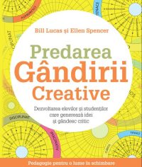 Predarea gândirii creative - Paperback brosat - Bill Lucas, Ellen Spencer - Didactica Publishing House