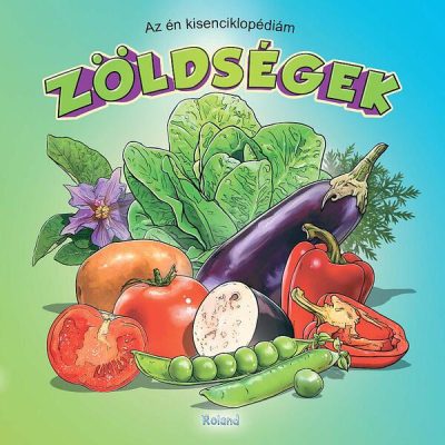 Prima mea enciclopedie. Legume (HU) / Zöldségek - Hardcover - Diana Tăutan - Roland