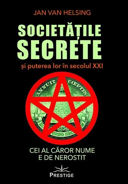 Societățile secrete și puterea lor în secolul XXI - Paperback brosat - Jan van Helsing - Prestige