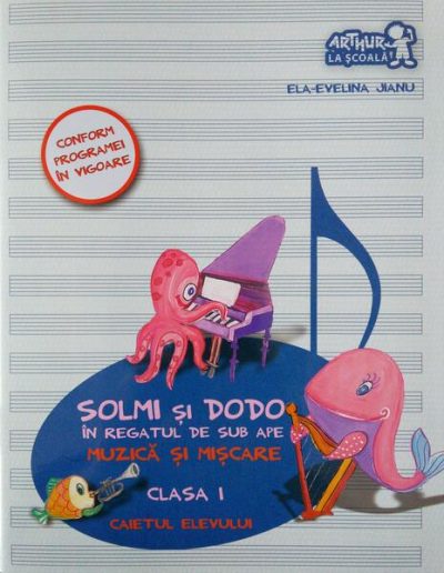 Solmi şi Dodo în regatul de sub ape. Muzică şi mişcare. Caietul elevului. Clasa I - Paperback - Ela-Evelina Jianu - Art Klett