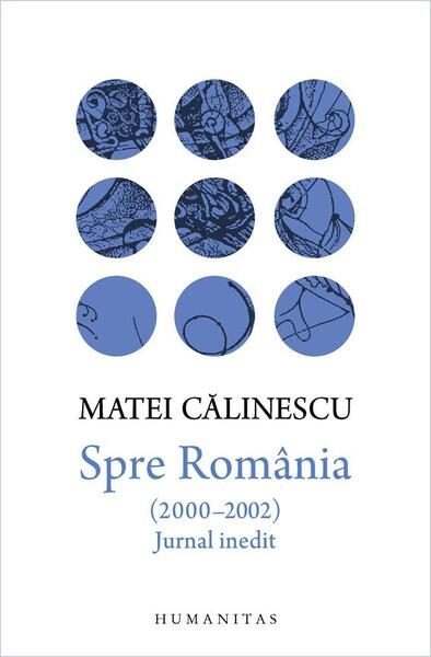 Spre România (2000–2002). Jurnal inedit - Hardcover - Matei Călinescu - Humanitas