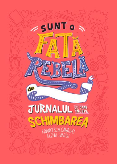 Sunt o fată rebelă. Jurnalul cu care începe schimbarea