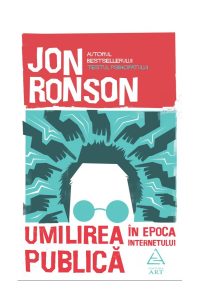 Umilirea publică în epoca internetului - Jon Ronson