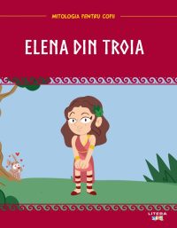 Volumul 19. Mitologia. Elena din Troia