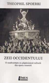 Zeii Occidentului - Paperback brosat - Theophil Spoerri - Limes